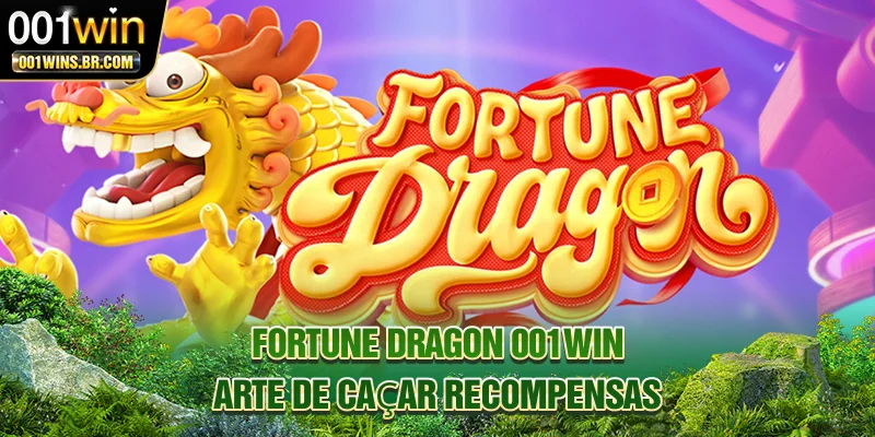 Fortune Dragon 001WIN - Arte De Caçar Recompensas