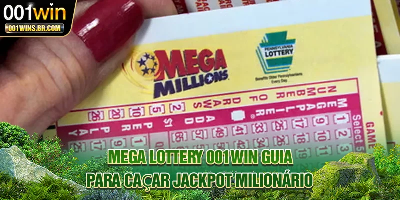 Mega Lottery 001WIN: Guia Para Caçar Jackpot Milionário