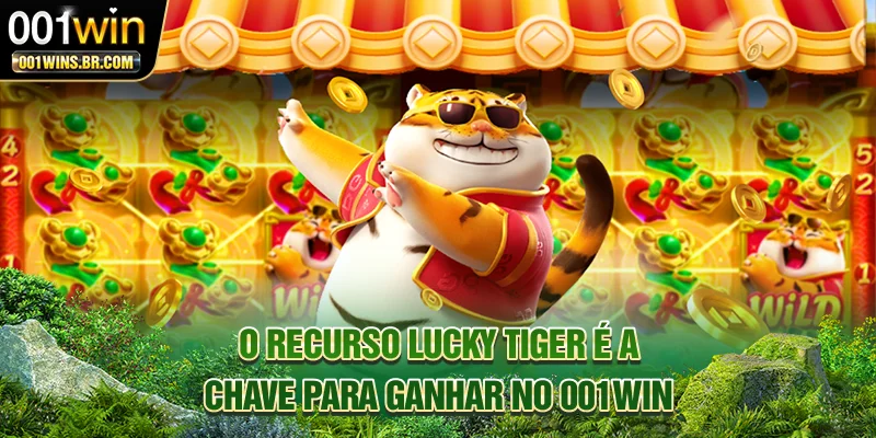 O recurso Lucky Tiger é a chave para ganhar no 001WIN
