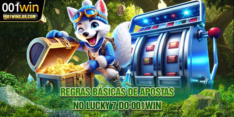 Regras básicas de apostas no Lucky 7 do 001WIN