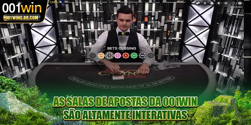 As salas de apostas da 001WIN são altamente interativas