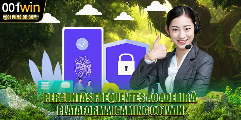 Perguntas frequentes ao aderir à plataforma iGaming 001WIN